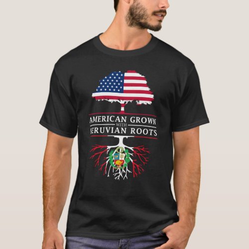 American Grown with Peruvian Roots   Peru Design T_Shirt