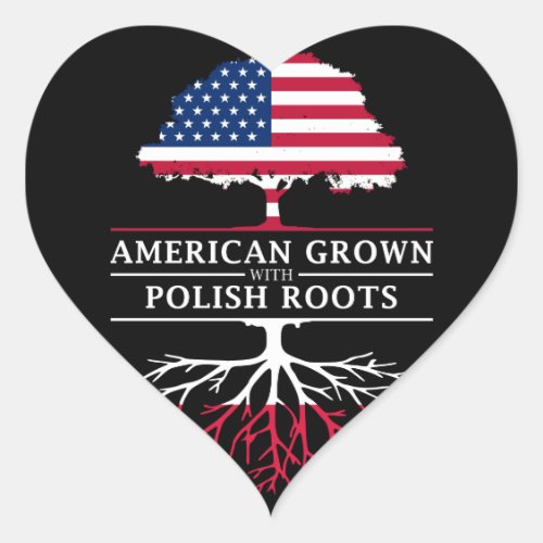 American Grown with Polish Roots   Poland Design Heart Sticker