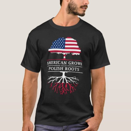 American Grown with Polish Roots   Poland Design T_Shirt