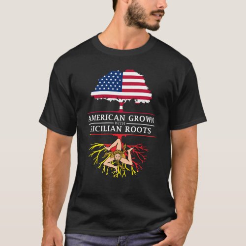American Grown with Sicilian Roots   Sicily Design T_Shirt