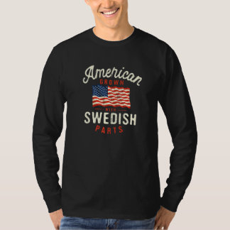 American Grown with Swedish Parts Patriotic Nation T-Shirt