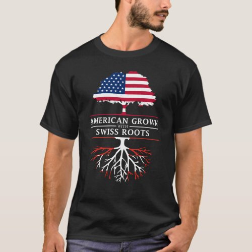 American Grown with Swiss Roots   Switzerland T_Shirt