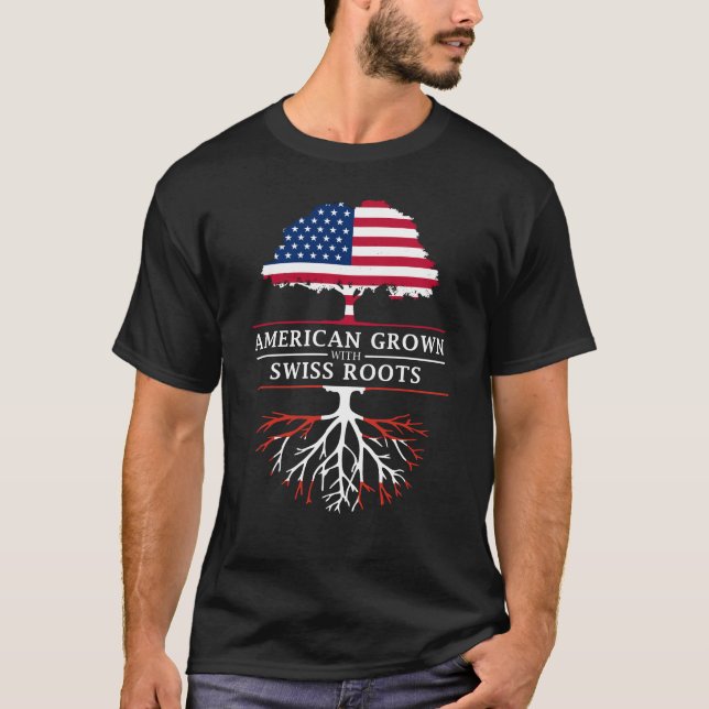 American Grown with Swiss Roots   Switzerland T-Shirt (Front)