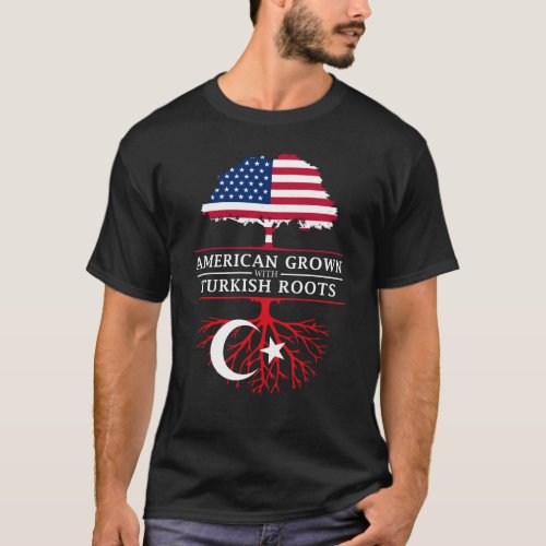 American Grown with Turkish Roots   Turkey Design T_Shirt