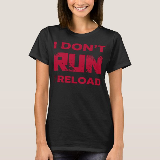 American Guns Owners I Don't Run I Reload Funny Gu T-Shirt (Front)