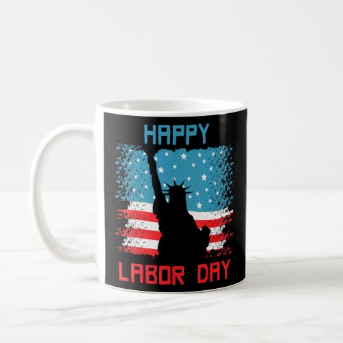 American Happy Labor Day Us Flag Statue Of Liberty Coffee Mug