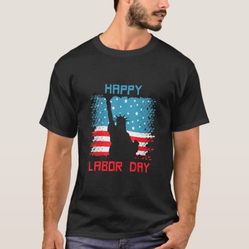 American Happy Labor Day Us Flag Statue Of Liberty T_Shirt