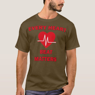 American Heart Month Every Heartbeat Matters Healt T-Shirt