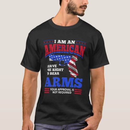 American I Have The Right To Bear Arms Gun Enthusi T_Shirt