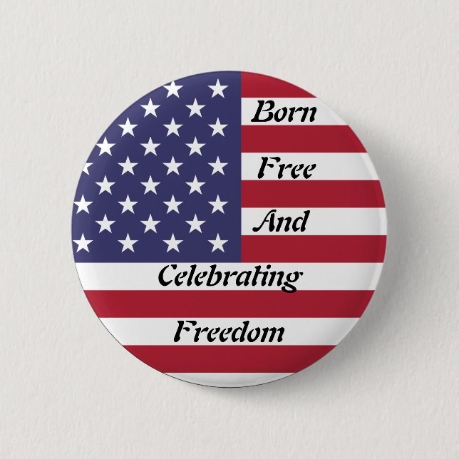 American Independence Day : Born Free Button (Front)