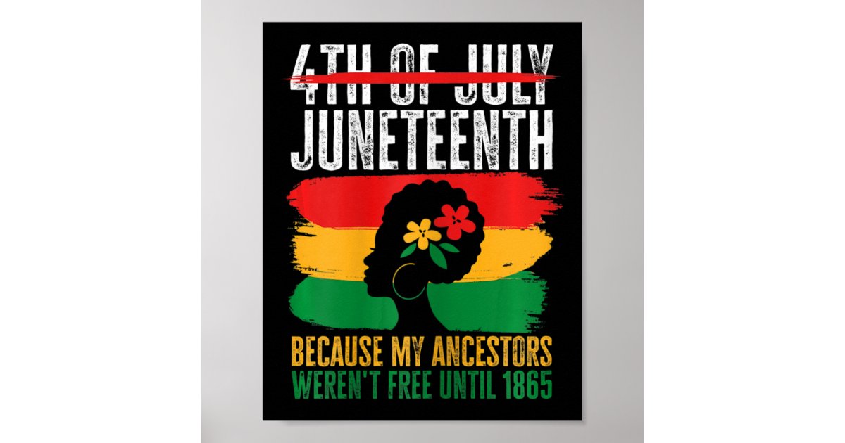 American Juneteenth Is My Independence Day 4 Poster | Zazzle