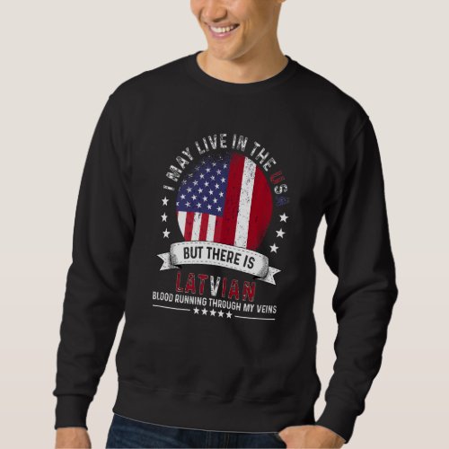 American Latvian Home in US Patriot American Latvi Sweatshirt