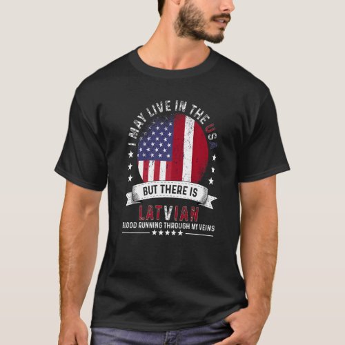 American Latvian Home in US Patriot American Latvi T_Shirt