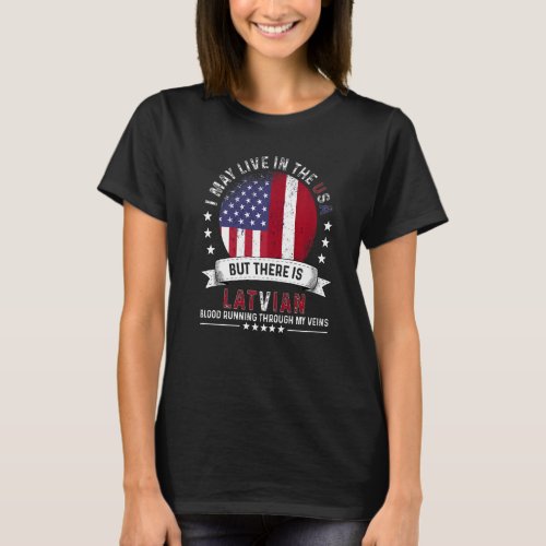 American Latvian Home in US Patriot American Latvi T_Shirt