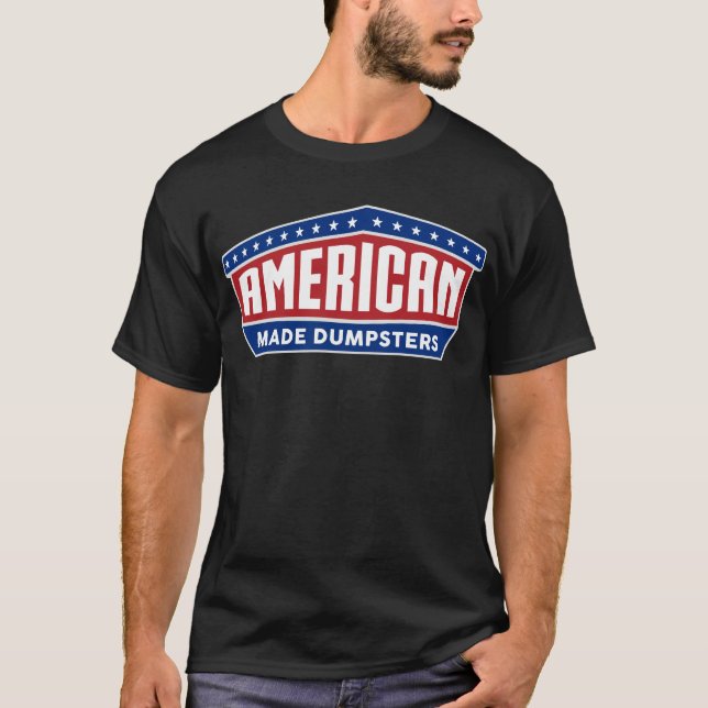 American Made Dumpsters T Shirt (Front)