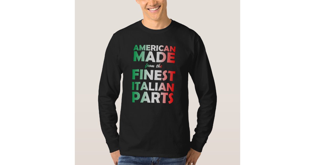 "American Made from the Finest Italian Parts" TShirt Zazzle