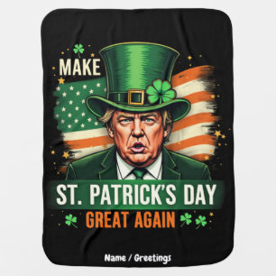 American Make St Patrick's Day Great Again Trump Baby Blanket