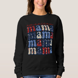 American Mama Mom Life Patriotic 4th Of July Ameri Sweatshirt