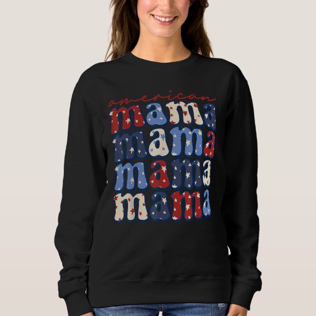 American Mama Mom Life Patriotic 4th Of July Ameri Sweatshirt (Front)