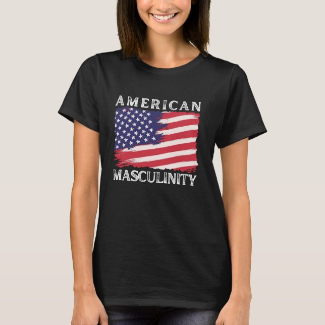 American Masculinity 4th of July USA Flag Independ T-Shirt (Front)