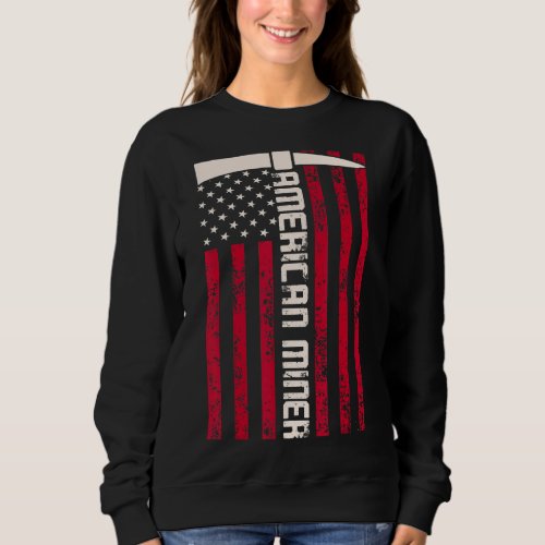 American Miner Usa Flag For A Coal Miner Sweatshirt