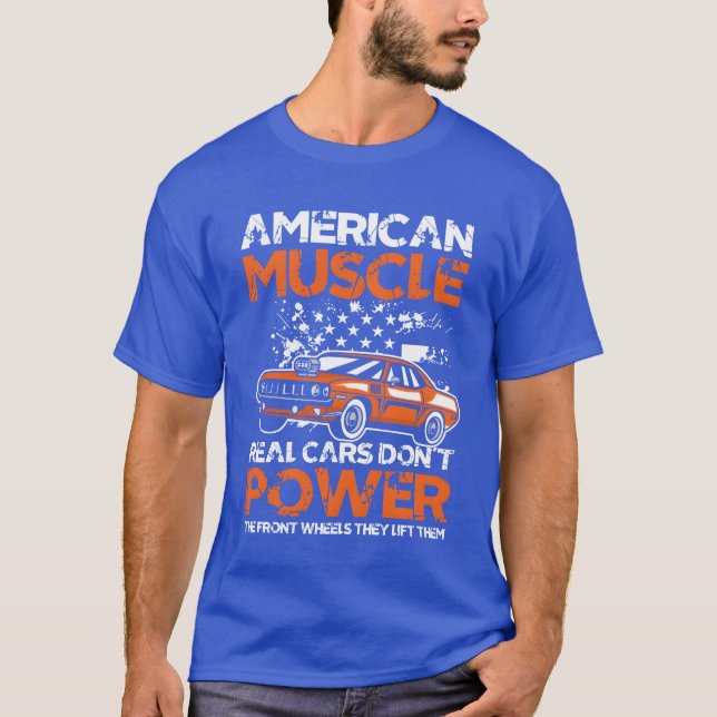American Muscle Real Cars Dont Power Front Wheel f T-Shirt (Front)