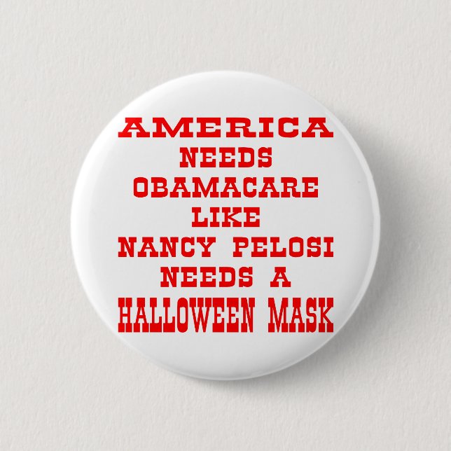 American Needs ObamaCare Like Pelosi A Mask Pinback Button (Front)