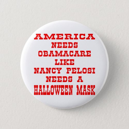 American Needs ObamaCare Like Pelosi A Mask Pinback Button