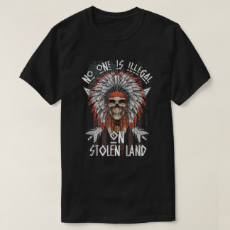 American - No One Is Illegal On Stolen Land   T-Shirt