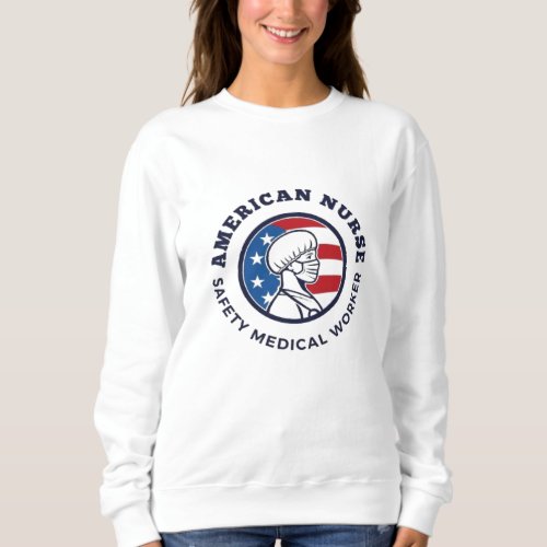 American Nurse Safety Medical Worker Sweatshirt