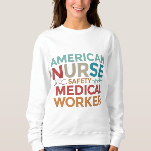 American Nurse Safety Medical Worker  Sweatshirt
