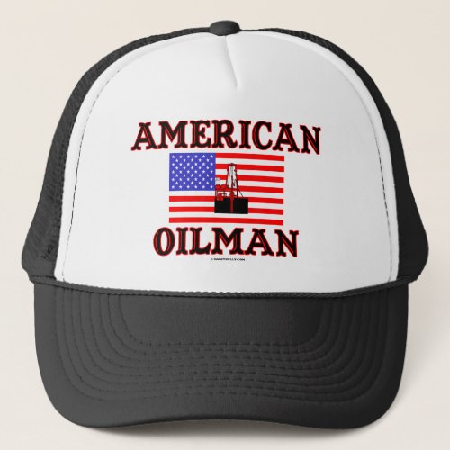 American OilmanOil Field HatOil RigOilGas Trucker Hat