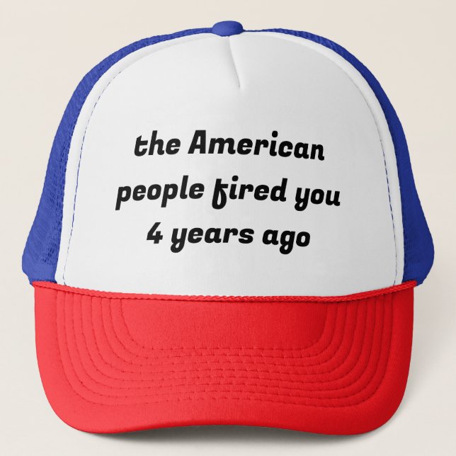 American people fired you trucker hat (Front)