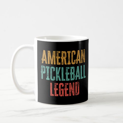 American Pickleball Legend Funny Sarcastic Pickle  Coffee Mug