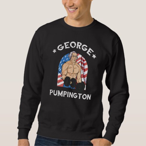 American Pride  George Washington Pumping 4th Of J Sweatshirt