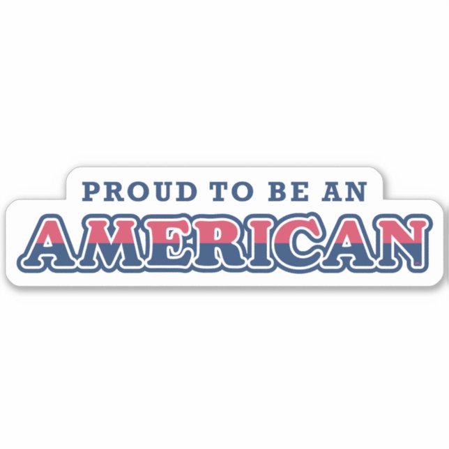 American Proud, Patriotic Sticker (Front)