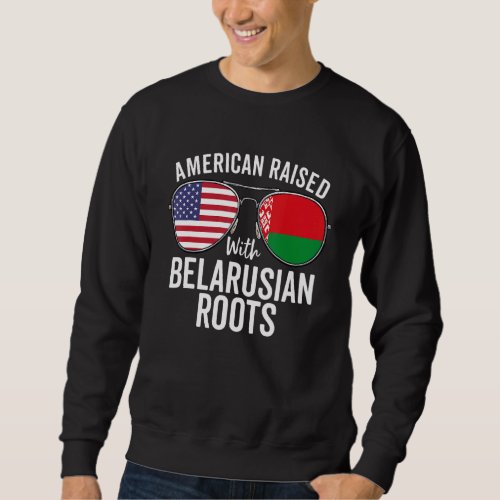 American Raised With Belarusian Roots Usa Belarus  Sweatshirt