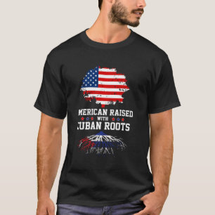 American Raised With Cuban Roots Cuba T-Shirt