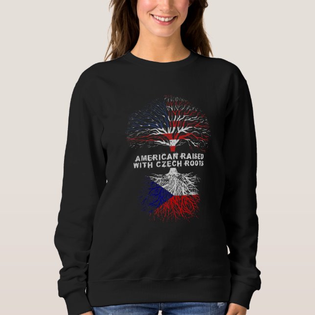 American Raised with Czech Republic Roots   Sweatshirt (Front)