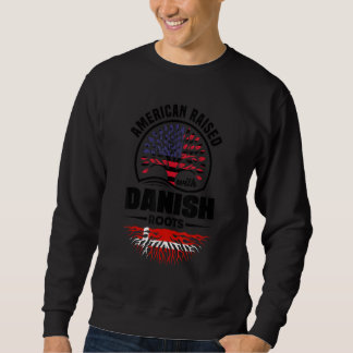 American Raised With danish Roots Denmark Danish F Sweatshirt