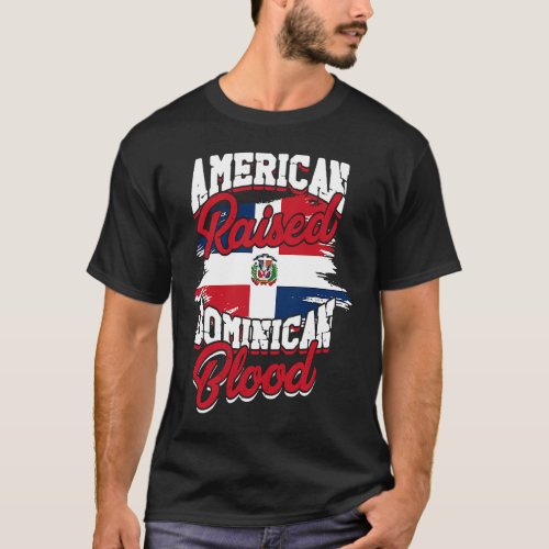 American raised with dominican roots  Dominican Pr T_Shirt