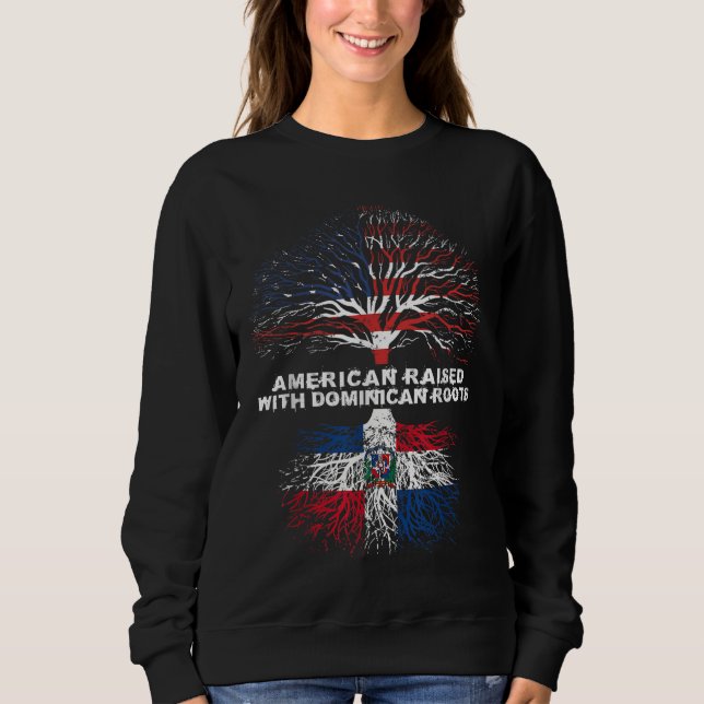 American Raised with Dominican Roots Republic Sweatshirt (Front)