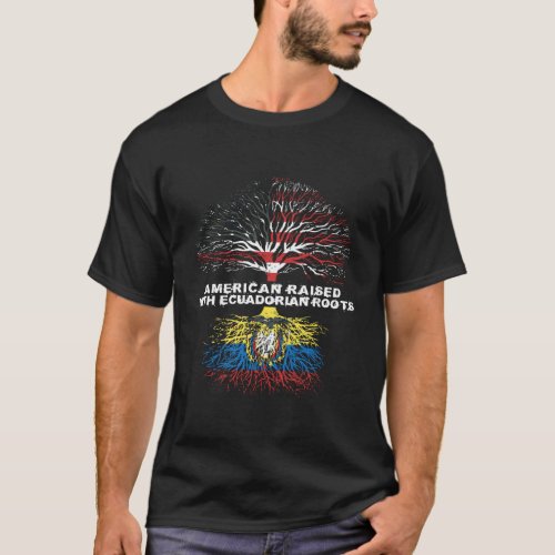American Raised With Ecuadorian Roots Ecuador T_Shirt