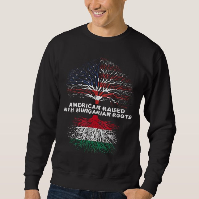 American Raised with Hungarian Roots Hungary Sweatshirt (Front)