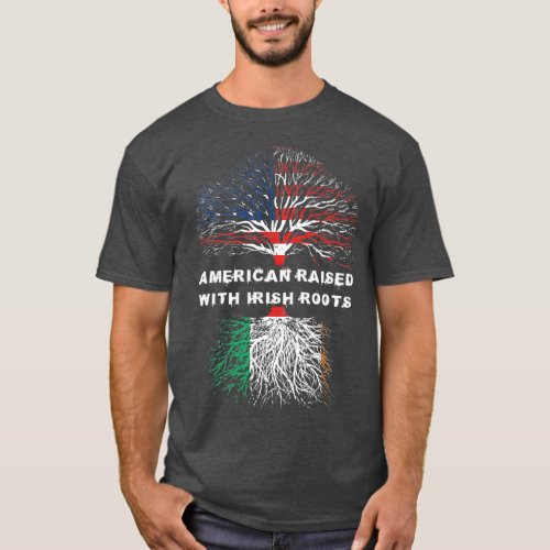 American Raised with Irish Roots Ireland  Flag T_Shirt