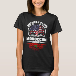American Raised With Moroccan Roots Morocco Morocc T-Shirt