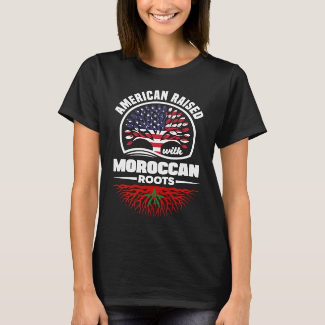 American Raised With Moroccan Roots Morocco Morocc T-Shirt (Front)