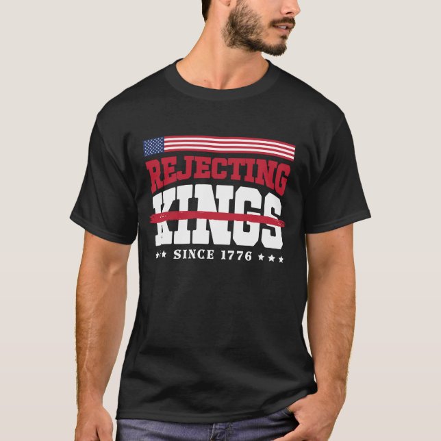 American Rejecting Kings Since 1776 Red White Blue T-Shirt (Front)