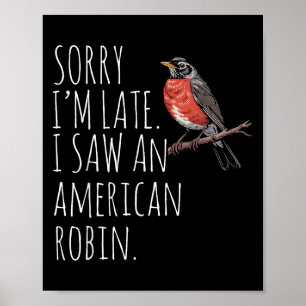 American Robin Bird Watching Lover Funny Sarcastic Poster