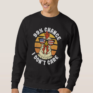 American Rooster 99 chance I don't care Sweatshirt